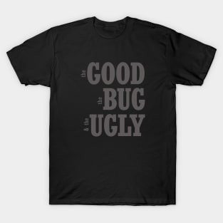 the GOOD, the BAD, and the UGLY T-Shirt